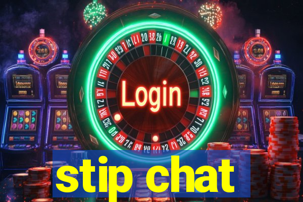 stip chat
